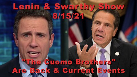Lenin & Swarthy Show - "The Cuomo Brothers" Are Back & Current Events