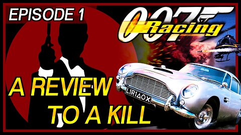 007 Racing - Reviewing Every James Bond Game [ Episode 1]