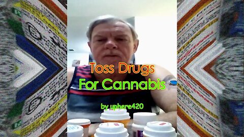 Toss Rx Drugs For Cannabis by uphere420