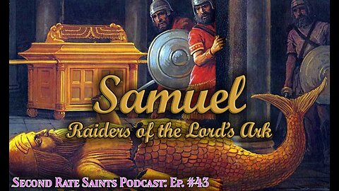 Ep. 43 - Samuel | Raiders of the Lord's Ark