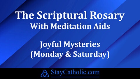 Scriptural Rosary - The Joyful Mysteries