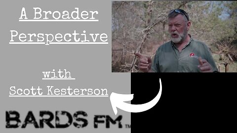 A Broader Perspective: homestead convo with Scott Kesterson of BardsFM