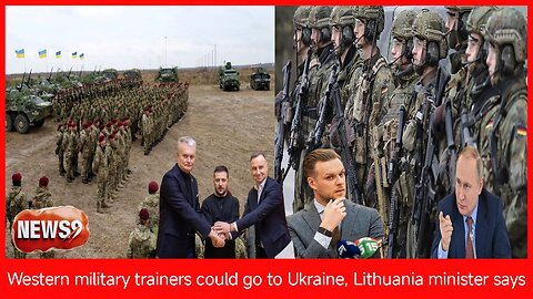 Western military trainers could go to Ukraine, Lithuania minister says