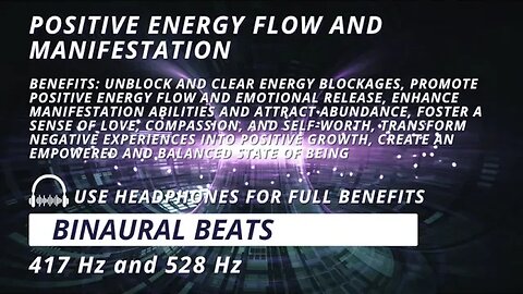 Positive Energy Flow and Manifestation: Unblock with 417 Hz + 528 Hz Binaural Beats