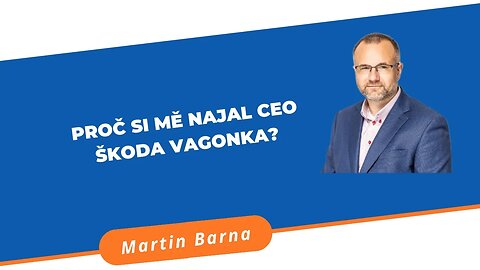 Rozhovory s klienty - Martin Bednarz (CEO Škoda Vagonka)