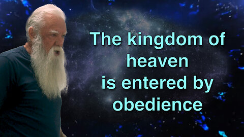 The Kingdom of Heaven is Entered by Obedience