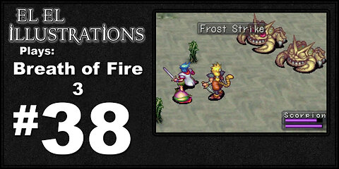 El El Plays Breath of Fire 3 Episode 38: Hopefully Not a Mirage