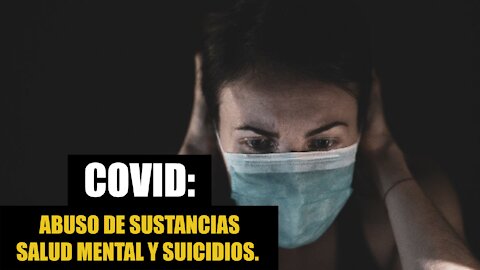 Lo que han causado los encierros por COVID: abuso de sustancias, salud mental y suicidios.