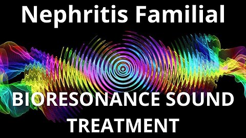 Nephritis Familial_Sound therapy session_Sounds of nature