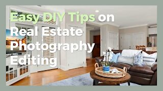 Easy DIY Tips on Real Estate Photography Editing