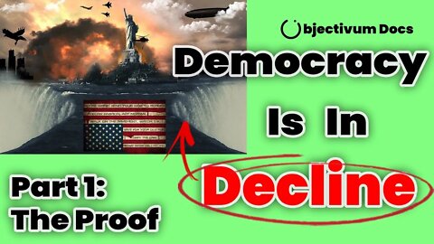 The Trouble with our Democracy Part 1: Objective Evidence of Decline - Objectivum Docs