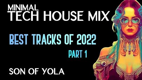 MINIMAL TECH HOUSE MIX 2023 | JANUARY | Son of Yola | BEST OF 2022 PART 1