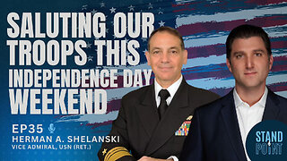 Ep. 35. Saluting our Troops this Independence Day Weekend. Vice Adm. Herman Shelanski, USN (ret.)