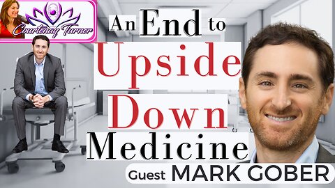 Ep.346: An End To Upside Down Medicine w/ Mark Gober | The Courtenay Turner Podcast