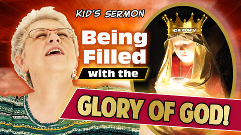 Being Filled with the Glory of God! Kid's Sermon