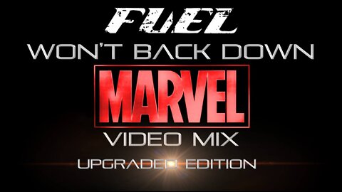 Fuel- Won't Back Down (Marvel Video Mix) • UPGRADED EDITION