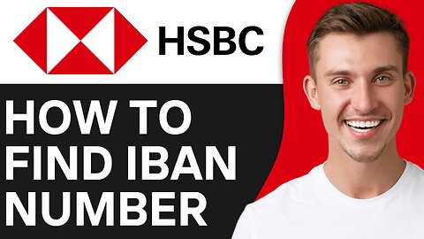 HOW TO FIND IBAN NUMBER ON HSBC APP