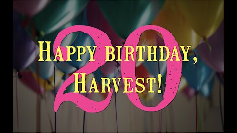 Harvest 20th Birthday 5-2-21