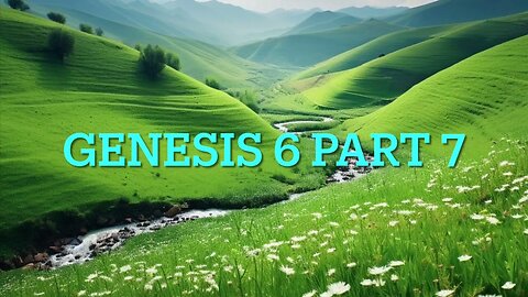 Genesis 6 Study- Part 7