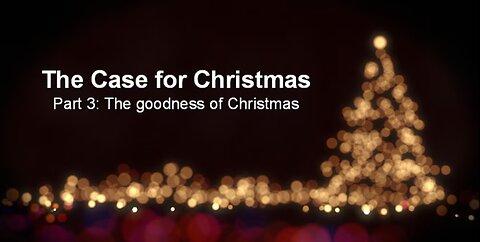 The Case For Christmas-Pt 3 - The Goodness of Christmas - 12/24/2023 with Pastor Dan Fisher