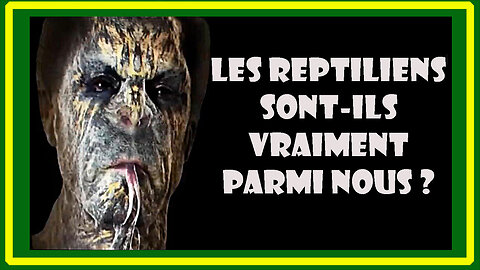 Les "reptiliens" domineraient-il notre monde ? (Hd 720) Nombreux liens au descriptif