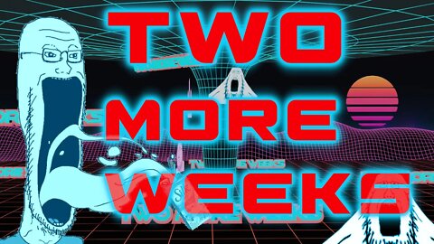 [MEME] Two More Weeks Synthwave
