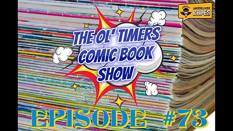 The Ol’ Timers Comic Book Show #73