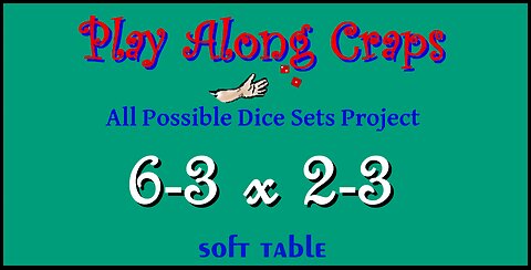 6-3x2-3 Dice Set at Soft Table