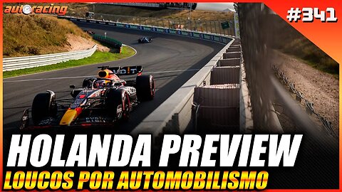 GP DA HOLANDA ZANDVOORT F1 2023 PREVIEW | Loucos por Automobilismo 341 |F