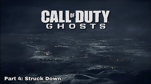Call of Duty: Ghost - Walkthrough Part 4 - Struck Down