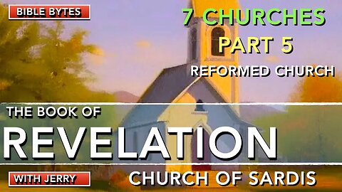 REVELATION 3:1-6 | PART 5 - THE SEVEN CHURCHES | CHURCH AT SARDIS | JUST JERRY | BIBLE BYTES |