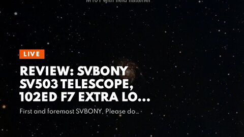 Review: SVBONY SV503 Telescope, 102ED F7 Extra Low Dispersion Achromatic Refractor OTA, Micro-R...