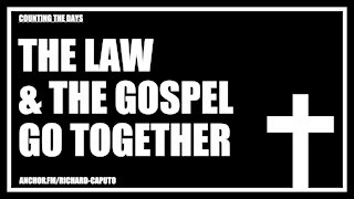 The Law & The Gospel Go Together
