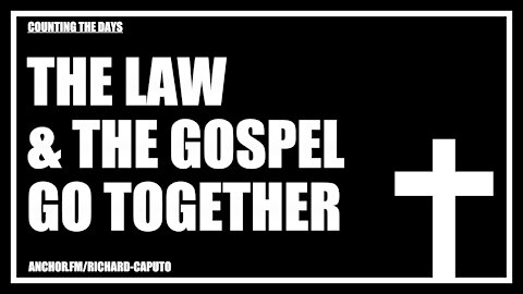 The Law & The Gospel Go Together