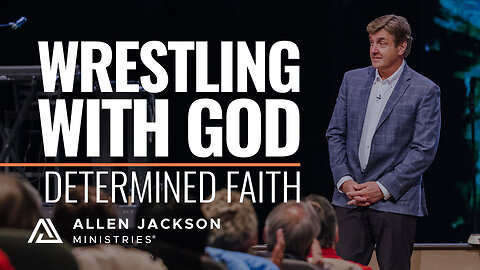 Determined Faith - Wrestling with God