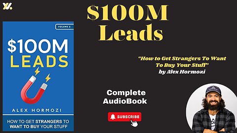 $100M Leads: How to Get Strangers To Want To Buy Your Stuff By Alex Hormozi///Full Audiobook///
