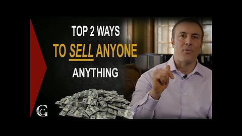 The Top 2 Ways To Sell Anyone Anything