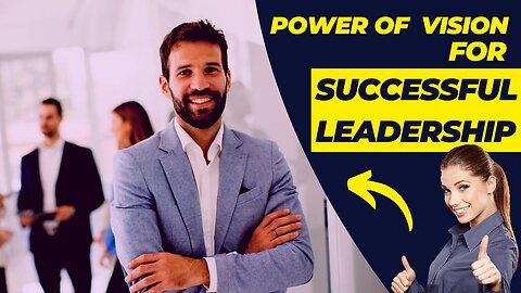 The Power of Vision - How it Drives Successful Leadership (Tips Reshape)