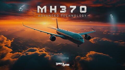 MH370 // Evidence of Advanced Technology