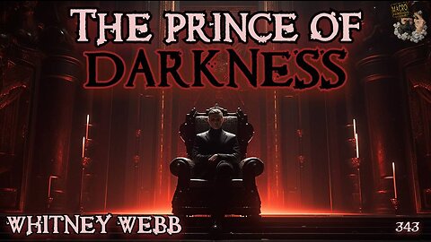 #343: The Prince Of Darkness | Whitney Webb