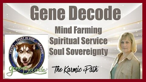Gene Decode HUGE INTEL: Mind Farming! Spiritual Service and Soul Sovereignty!