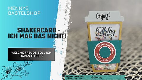 Bitte nicht, ich mag das nicht basteln -Shakercard! - Karten basteln #watchmecraft #mennysbastelshop