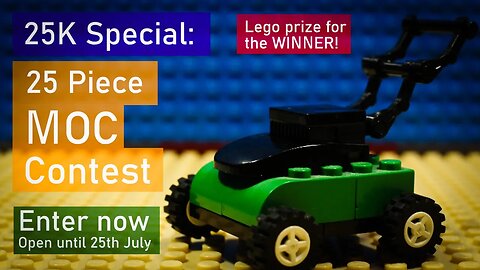 25K 25 Piece MOC Contest - NOW CLOSED - WINNER ANNOUNCED 8th August 2020