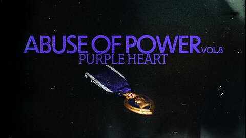ABUSE OF POWER VOL. 8: PURPLE HEART | Trailer