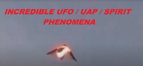 Bizarre UAP UFO SPIRIT - Anomalous Luminous Phenomena