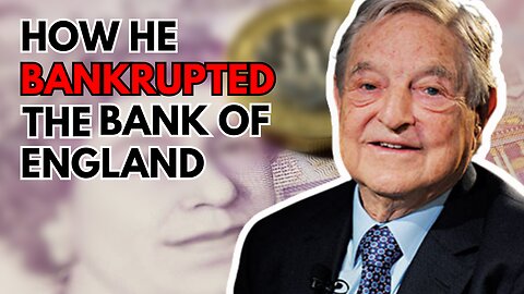How George Soros Nearly Bankrupt the Bank of England Trading Currencies