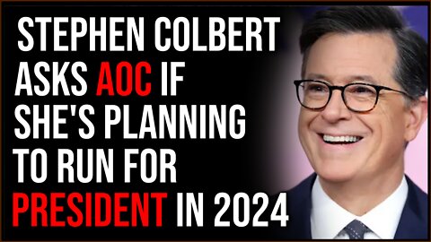 Colbert Asks Alexandria Ocasio Cortez About Possible 2024 Presidential Run