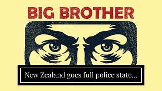 New Zealand goes full police state…