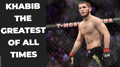 Khabib The Greatest of All Times