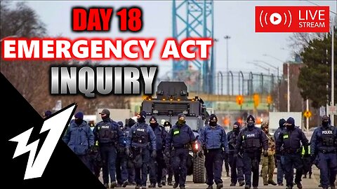 Day 18 - EMERGENCY ACT INQUIRY - LIVE COVERAGE